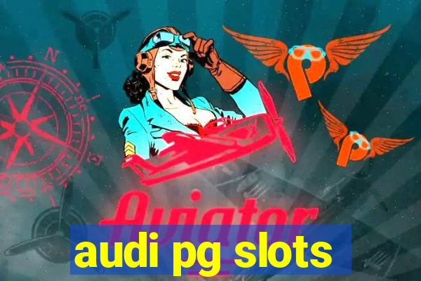 audi pg slots